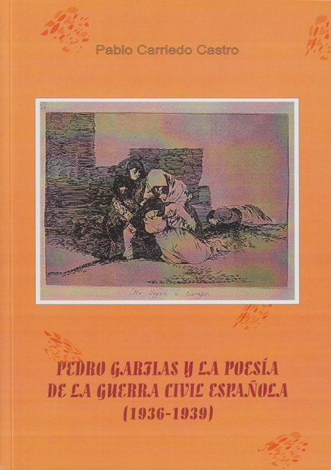 PEDRO GARFIAS Y LA POESIA DE LA GUERRA CIVIL ESPAÑOLA, de CARRIEDO CASTRO, PABLO | portada del libro