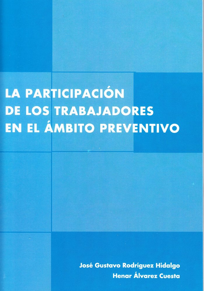 PARTICIPACION DE LOS TRABAJADORES EN EL AMBITO PREVENTIVO, LA, de RODRIGUEZ HIDALGO, JOSE GUSTAVO | portada del libro