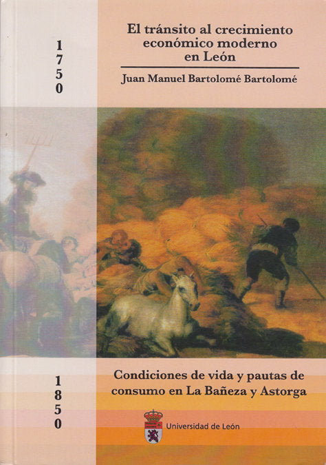 TRANSITO AL CRECIMIENTO ECONOMICO MODERNO EN LEON (1750-1850), EL, de BARTOLOME BARTOLOME, JUAN MANUEL | portada del libro