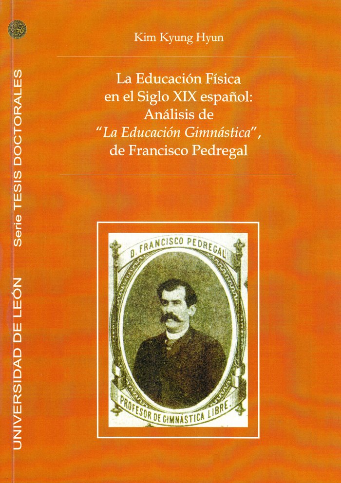 LA EDUCACION FISICA EN EL SIGLO XIX ESPAÑOL: ANALISIS DE "LA, de KIM, KYUNG HYUN | portada del libro