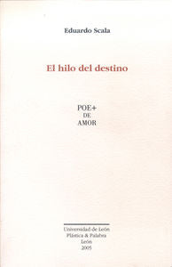 El hilo del destino: poe+ de amor, de Scala, Eduardo | portada del libro