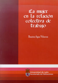 La mujer en la relación colectiva de trabajo, de Agra Viforcos, Beatriz | portada del libro
