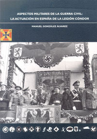 Aspectos militares de la Guerra Civil: la actualización en España de la Legión Cóndor, de González Álvarez, Manuel | portada