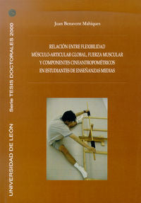 Relación entre flexibilidad músculo-articular global, fuerza muscular y componen, de BENAVENT MAHIQUES, JUAN | portada del li
