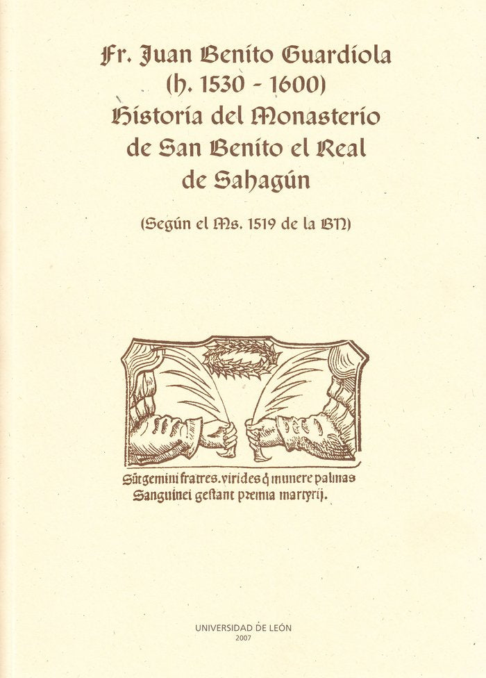 Historia del monasterio de San Benito el Real de sahún, de Benito Guardiola, Fr. Juan (1530-1600) | portada del libro