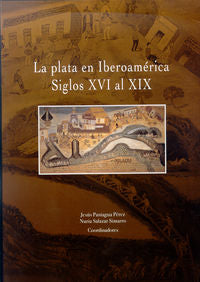 La plata en Iberoamérica. Siglos XVI al XIX, de Paniagua Perez | portada del libro