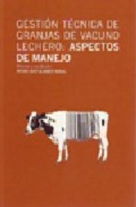 Gestión técnica de granjas de vacuno lechero: aspectos de manejo, de Álvarez Nogal, Pedro José | portada del libro