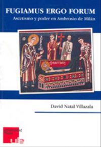 Fugiamus Ergo Forum. Ascetismo y poder en Ambrosio de Milán, de Natal Villazala, David | portada del libro