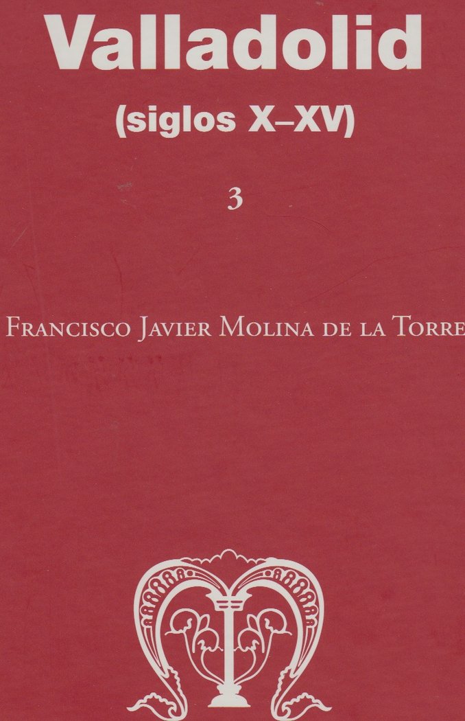 Valladolid (siglos X-XV), de Molina de la Torre, Francisco Javier | portada del libro