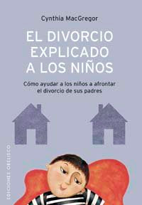 DIVORCIO EXPLICADO A LOS NIムOS, EL, de MACGREGOR | portada del libro