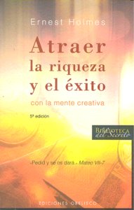Atraer la riqueza y el éxito, de HOLMES, ERNEST | portada del libro