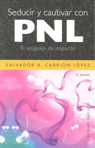 Seducir y cautivar con PNL, de CARRIÓN LÓPEZ, SALVADOR A. | portada del libro