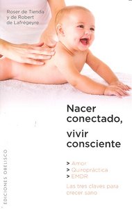 Nacer conectado, vivir consciente, de MARTÍNEZ QUERALT, ROSER | portada del libro