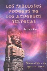Los fabulosos poderes de los acuerdos toltecas, de RAS, PATRICE | portada del libro