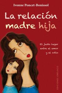 La relación madre hija, de PONCET-BONISSOL, YVONNE | portada del libro