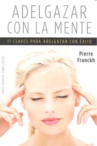 Adelgazar con la mente, de FRANCKH, PIERRE | portada del libro
