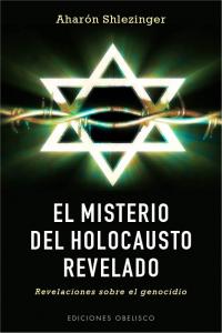 El misterio del holocausto revelado, de SHLEZINGER, AHARÓN | portada del libro