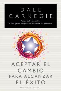 Aceptar el cambio para alcanzar el éxito, de CARNEGIE | portada del libro