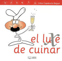 El luxe de cuinar, de Capdevila Begué, Cèlia | portada del libro
