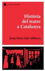 Història del teatre a Catalunya, de Sala-Valldaura, Josep M. | portada del libro