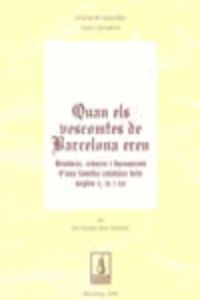 Quan els vescomtes de Barcelona eren. Història, crónica i documents d'una familia catalana dels segl, de Ruiz-Domènec, José E