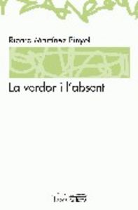 La verdor i l'absent, de Martínez Piñol, Ricard | portada del libro