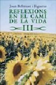 Reflexions en el camí de la vida III, de Bellmunt i Figueras, Joan | portada del libro