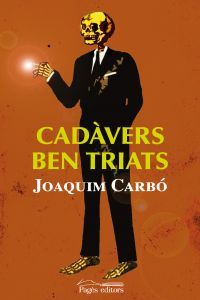 Cadàvers ben triats, de Carbó, Joaquim | portada del libro