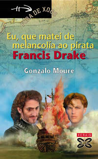 EU, QUE MATEI DE MELANCOLIA AO PIRATA FRANCIS DRAKE, de MOURE | portada del libro