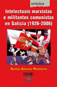 Intelectuais marxistas e militantes comunistas en Galicia (1920-2006), de Alonso Montero, Xesús | portada del libro
