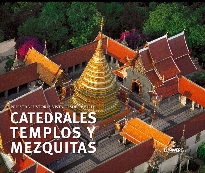 Catedrales, templos y mezquitas. Nuestra historia vista desde el cielo, de STIERLIN, HENRI | portada del libro