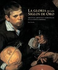 La gloria de los siglos de oro. Mecenas, artistas y maravillas en la España impe, de JOAN SUREDA PONS | portada del libro