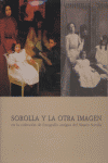 SOROLLA Y LA OTRA IMAGEN EN LA COLECCION DE FOTOGRAFIA ANTIGUA DEL MUSEO S, de AA.VV. | portada del libro