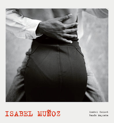 Isabel Muñoz. Lunwerg Photo, de Coixet Castillo | portada del libro