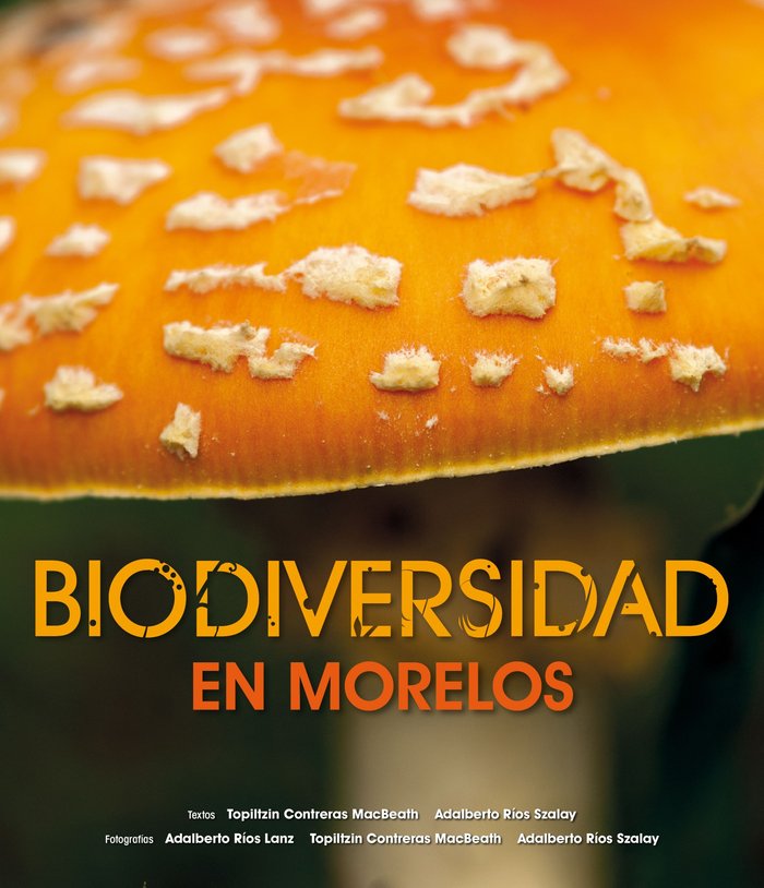 Biodiversidad en Morelos, de TOPILTZIN CONTRERAS MACBEATH | portada del libro