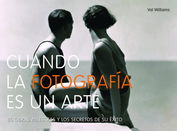 Cuando la fotografía es un arte, de Williams, Val | portada del libro