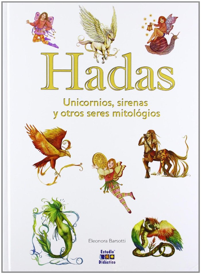 Hadas, unicornios, sirenas y otros seres mitológicos, de Barsotti | portada del libro
