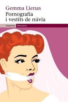 Pornografia i vestits de núvia, de Lienas | portada del libro