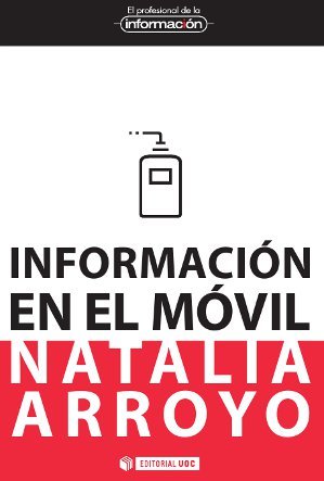 Información en el móvil, de Arroyo Vázquez, Natalia | portada del libro