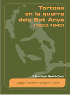 Tortosa en la guerra dels Set Anys (1833-1840), de VINAIXA MIRO, JOAN RAMON | portada del libro