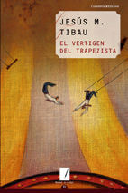 VERTIGEN DEL TRAPEZISTA, EL, de TIBAU I TARRAGO, JESUS M. | portada del libro