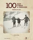 100 ANYS D'ESQUI A CATALUNYA, de ANTONI REAL | portada del libro