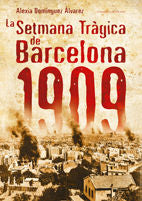 SETMANA TRAGICA DE BARCELONA 1909, LA, de DOMINGUEZ ALVAREZ, ALEXIA | portada del libro