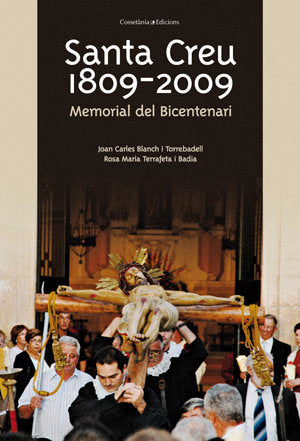 SANTA CREU, 1809-2009, de BLANCH I TORREBADELL, JOAN CARLES | portada del libro