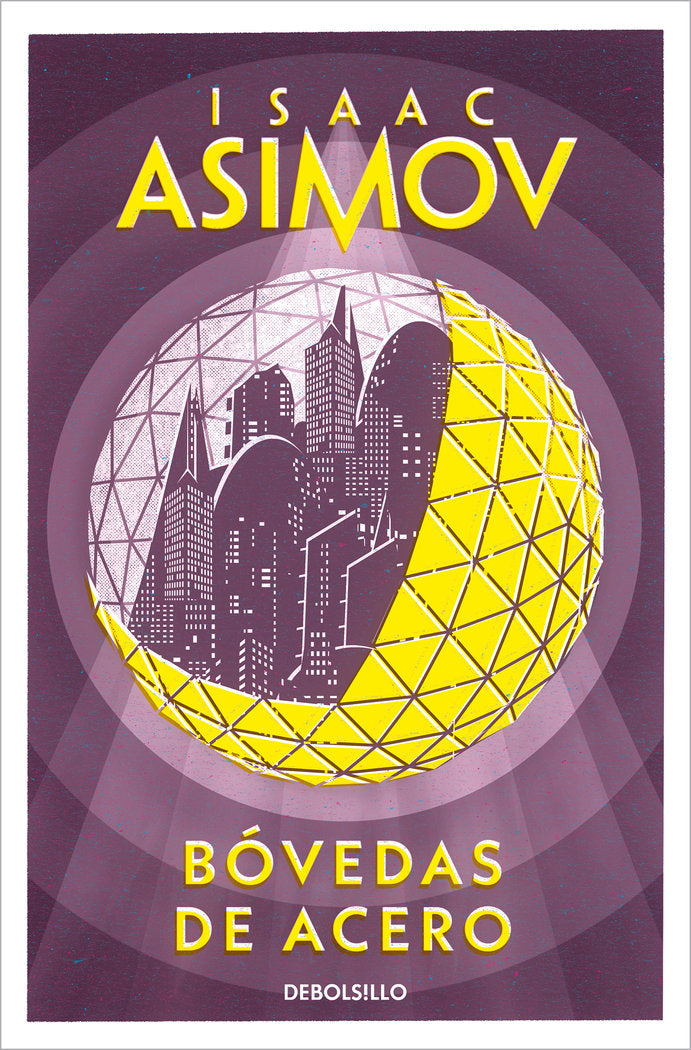 Bóvedas de acero (Serie de los robots 2), de Asimov, Isaac | portada del libro