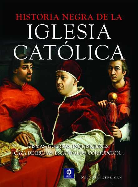 HISTORIA NEGRA DE LA IGLESIA CATÓLICA, de KERRIGAN | portada del libro