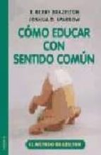 COMO EDUCAR CON SENTIDO COMUN, de T. BERRY BRAZELTON | portada del libro
