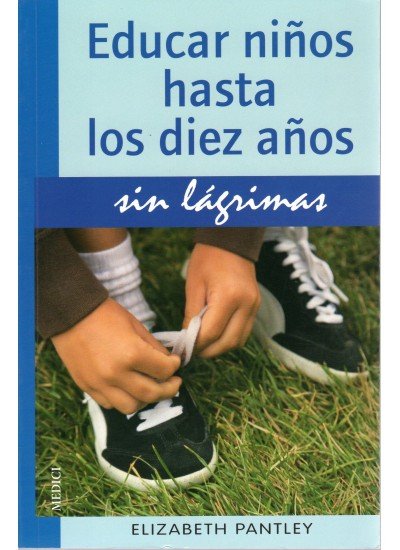 EDUCAR NIÑOS HASTA 10 AÑOS.SIN LAGRIMAS, de Elisabeth Pantley | portada del libro