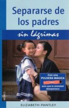 SEPARARSE DE LOS PADRES SIN LAGRIMAS, de ELIZABETH PANTLEY | portada del libro