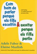 COM HEM DE PARLAR PERQUÈ ELS FILLS ESCOLTIN I ESCOLTAR PERQUÈ ELS FILLS PARLIN, de Faber Adele | portada del libro